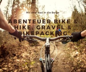 Mehr über den Artikel erfahren Mit dem Fahrrad in die Berge – Einstieg ins Abenteuer Bike & Hike, Gravel & Bikepacking