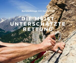 Mehr über den Artikel erfahren Bandschlinge mit Karabiner – Die meist unterschätzte Rettung: Rastschlinge bzw. Bandschlinge