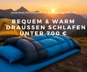 Mehr über den Artikel erfahren Bequem draußen schlafen unter 700 € – mein modulares Schlafsystem für Bikepacking & Biwak