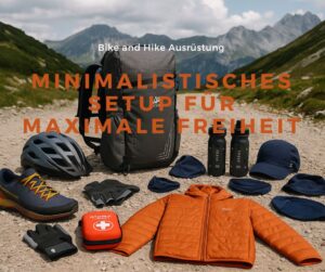 Mehr über den Artikel erfahren Bike and Hike Ausrüstung – mein minimalistisches Setup für maximale Freiheit