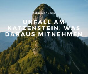 Mehr über den Artikel erfahren Unfall am Katzenstein – und was wir daraus mitnehmen können